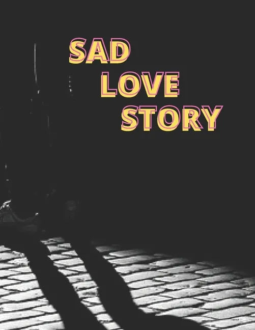 Sad Love Story: Love Story - Story for Adults - Paperback
