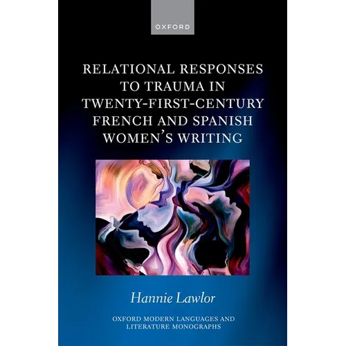 Relational Responses to Trauma in Twenty-First-Century French and Spanish Women's Writing - Hardcover
