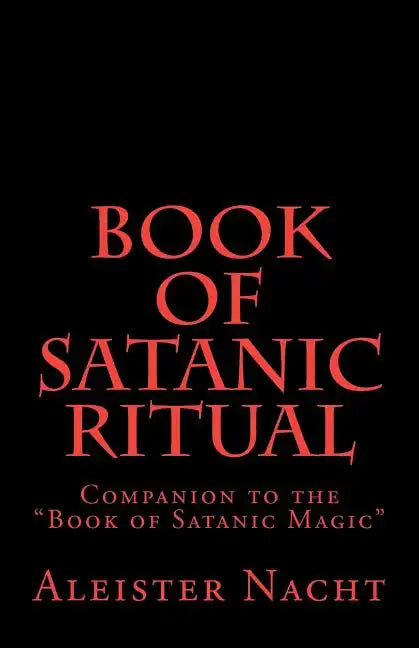 Book of Satanic Ritual: Companion to the "Book of Satanic Magic" - Paperback