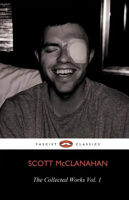The Collected Works of Scott McClanahan Vol. 1 - Paperback
