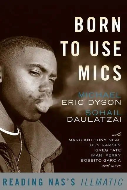 Born to Use Mics: Reading Nas's Illmatic - Paperback