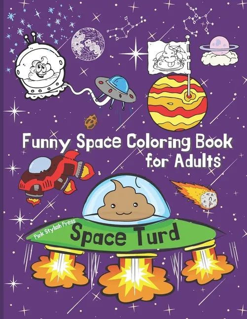 Space Turd: A Funny Space Coloring Book for Adults: Stress Relief and Relaxation Coloring Book for Adults - Paperback