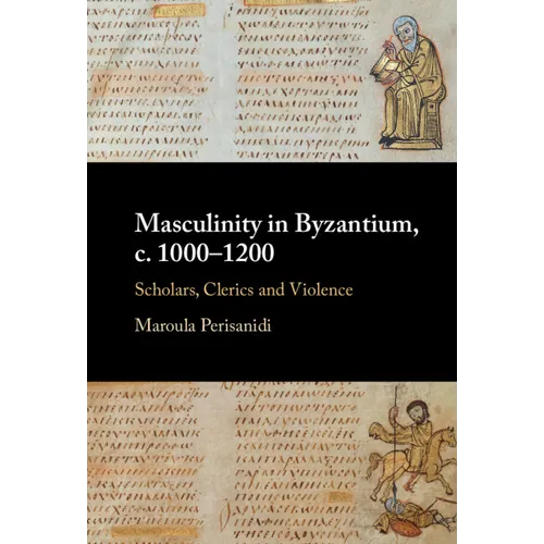 Masculinity in Byzantium, c. 1000-1200 - Hardcover