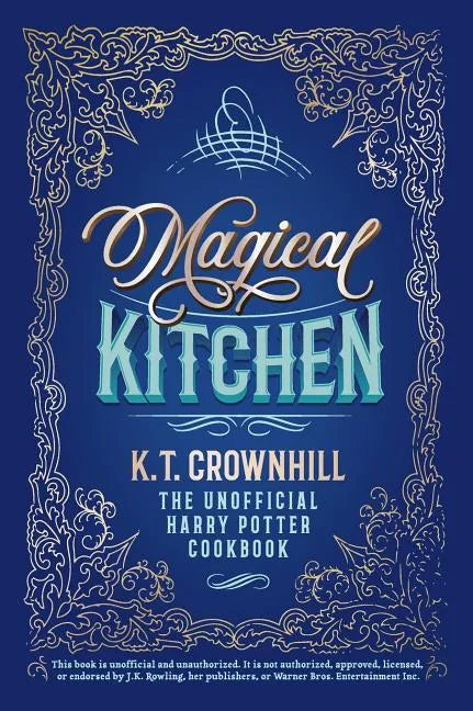 Magical Kitchen: The Unofficial Harry Potter Cookbook - Hardcover