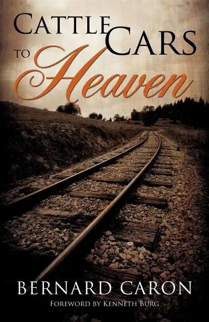 Cattle Cars to Heaven - Paperback