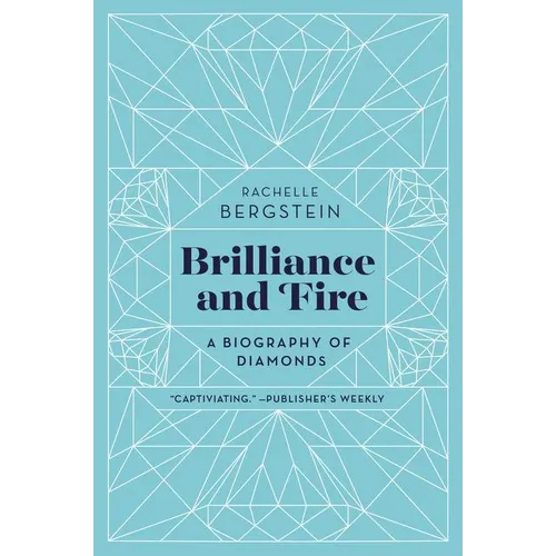 Brilliance and Fire: A Biography of Diamonds - Paperback