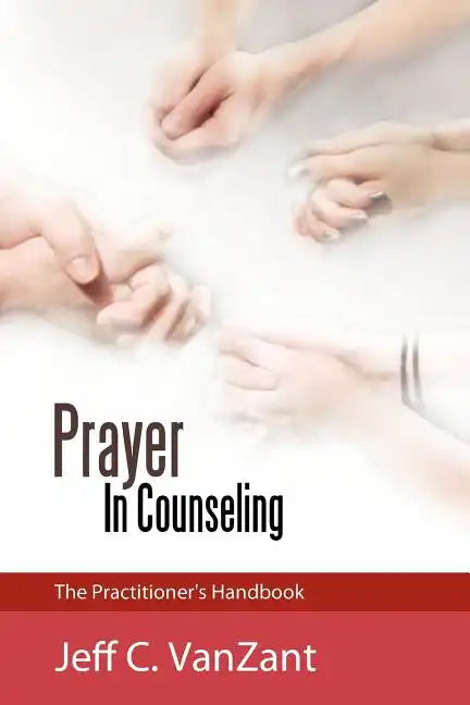 Prayer in Counseling: The Practitioner's Handbook - Paperback