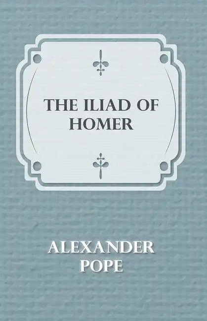 The Illiad Of Homer - Hardcover