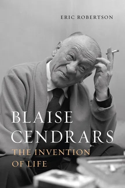 Blaise Cendrars: The Invention of Life - Hardcover