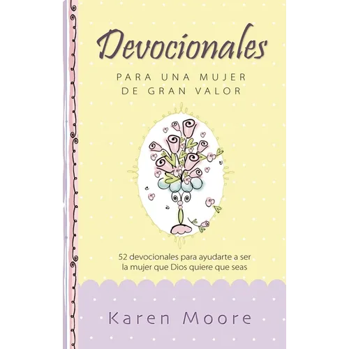 Devocionales Para Una Mujer de Gran Valor: 52 Devocionales Para Ayudarte a Ser La Mujer Que Dios Quiere Que Seas - Hardcover