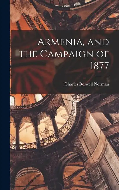 Armenia, and the Campaign of 1877 - Hardcover