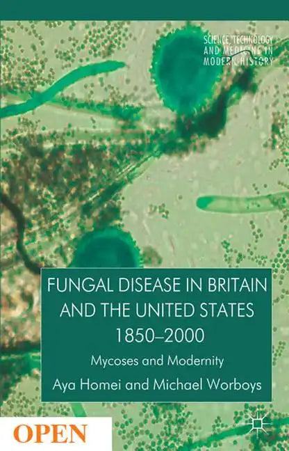 Fungal Disease in Britain and the United States 1850-2000: Mycoses and Modernity - Hardcover