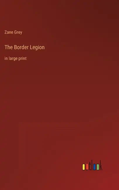 The Border Legion: in large print - Hardcover