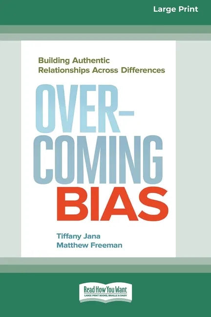 Overcoming Bias: Building Authentic Relationships across Differences [16 Pt Large Print Edition] - Paperback