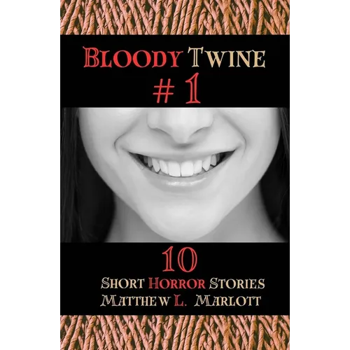 Bloody Twine #1: Twisted Tales with Twisted Endings - Paperback