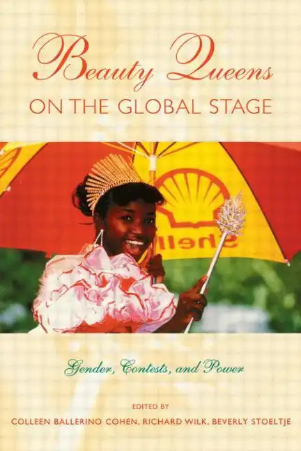 Beauty Queens on the Global Stage: Gender, Contests, and Power - Paperback
