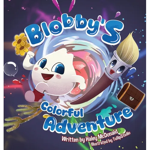 Blobby's Colorful Adventure: A Children's Book About Overcoming Fear & Trying New Things - Hardcover