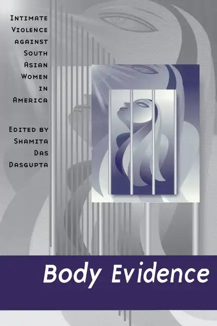 Body Evidence: Intimate Violence Against South Asian Women in America - Paperback