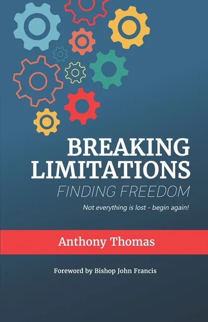 Breaking Limitations Finding Freedom - Paperback