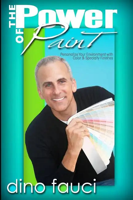 The Power of Paint: Personalize You Environment with Color & Specialty Finishes - Paperback