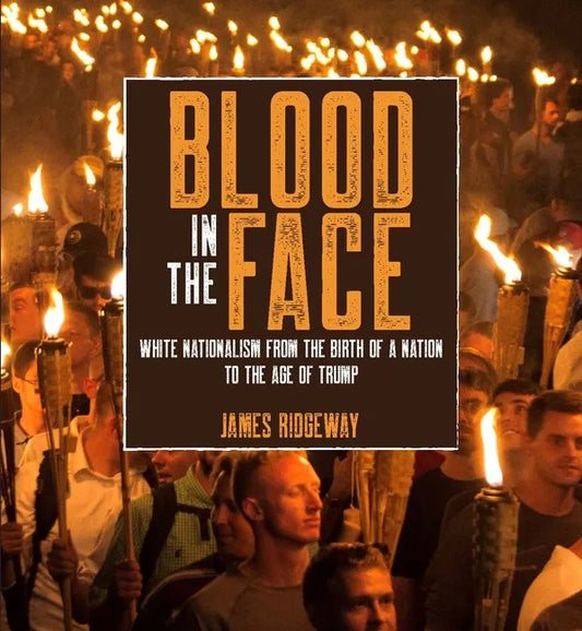 Blood in the Face (Revised New Edition): White Nationalism from the Birth of a Nation to the Age of Trump - Paperback
