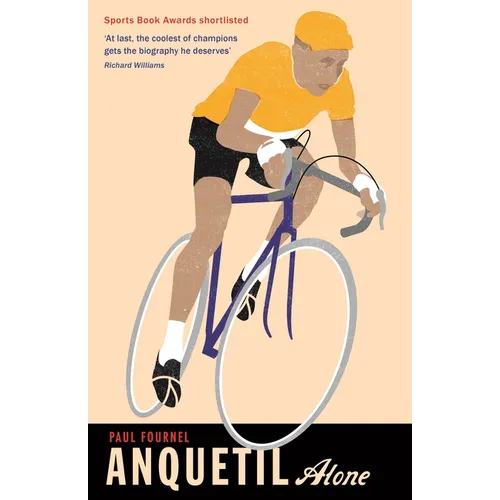Anquetil, Alone: The Legend of the Controversial Tour de France Champion - Paperback