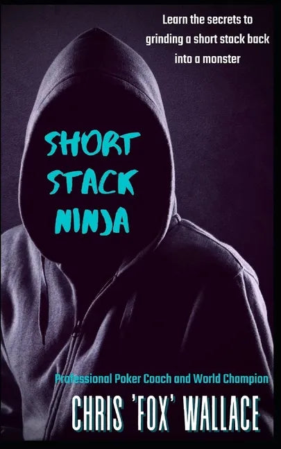 Short Stack Ninja: Tournament Strategy From A Professional Poker Coach - Paperback