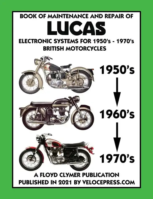 BOOK OF MAINTENANCE AND REPAIR OF LUCAS ELECTRONIC SYSTEMS FOR 1950's-1970's BRITISH MOTORCYCLES (Includes 1960-1977 Parts Catalogs) - Paperback