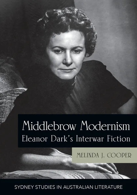 Middlebrow Modernism: Eleanor Dark's Interwar Fiction - Paperback