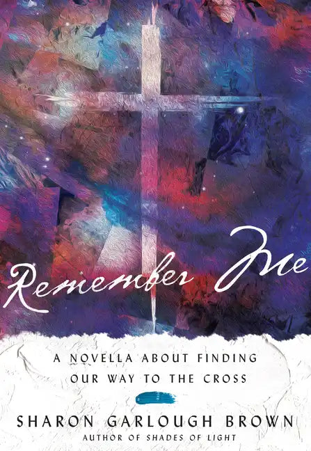 Remember Me: A Novella about Finding Our Way to the Cross - Hardcover