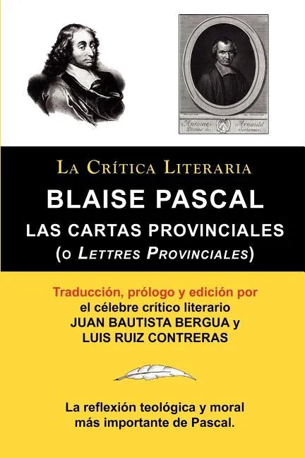 Blaise Pascal: Cartas Provinciales O Lettres Provinciales, Coleccion La Critica Literaria Por El Celebre Critico Literario Juan Bauti - Paperback