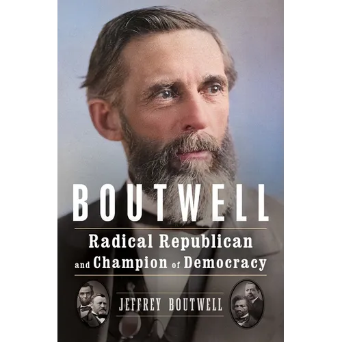 Boutwell: Radical Republican and Champion of Democracy - Hardcover