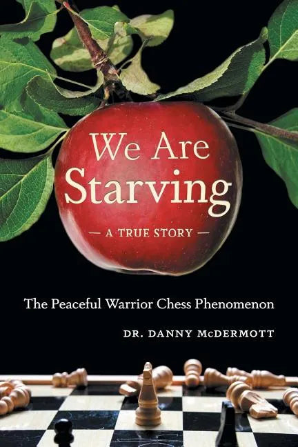 We Are Starving: The Peaceful Warrior Chess Phenomenon - Paperback