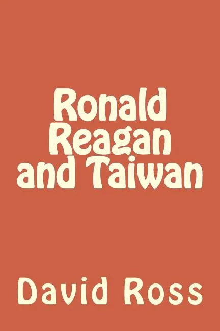 Ronald Reagan and Taiwan - Paperback