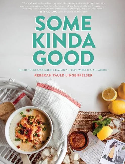 Some Kinda Good: Good Food and Good Company, That's What It's All About! - Hardcover