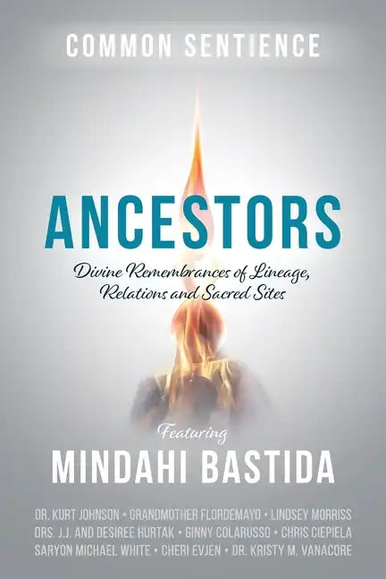 Ancestors: Divine Remembrances of Lineage, Relations and Sacred Sites - Paperback