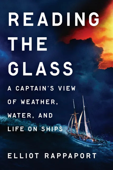 Reading the Glass: A Captain's View of Weather, Water, and Life on Ships - Hardcover