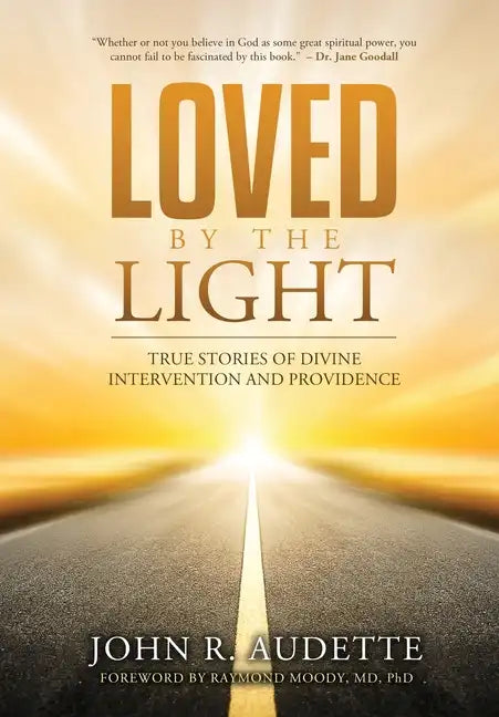 Loved by the Light: True Stories of Divine Intervention and Providence - Hardcover