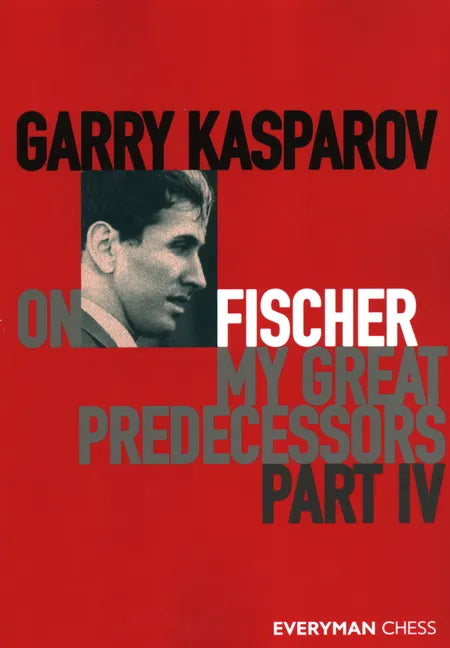 Garry Kasparov on My Great Predecessors, Part Four - Paperback