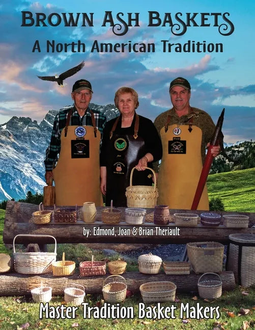Brown Ash Baskets: A North American Tradition - Paperback