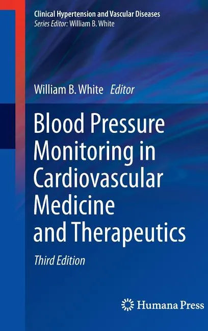 Blood Pressure Monitoring in Cardiovascular Medicine and Therapeutics - Hardcover