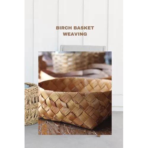 Birch Basket Weaving: Direction to make a birch bark compartment plan - Paperback