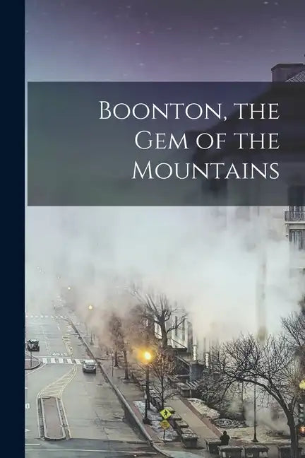 Boonton, the gem of the Mountains - Paperback