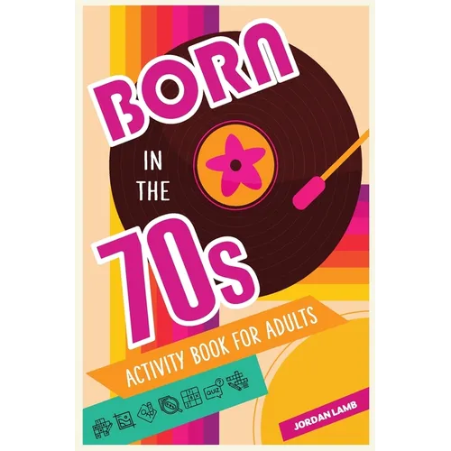 Born in the 70s Activity Book for Adults: Mixed Puzzle Book for Adults about Growing Up in the 70s and 80s with Trivia, Sudoku, Word Search, Crossword - Paperback