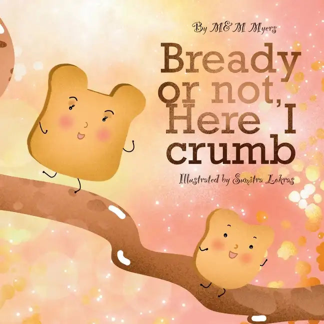 Bready or Not, Here I Crumb - Paperback