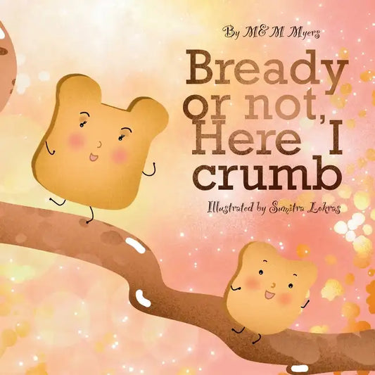 Bready or Not, Here I Crumb - Paperback