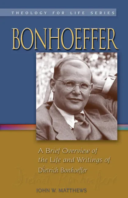 Bonhoeffer: A Brief Overview of the Life and Writings of Dietrich Bonhoeffer - Paperback