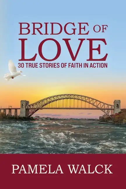 Bridge of Love: 30 True Stories of Faith in Action - Paperback