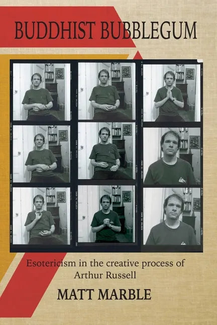Buddhist Bubblegum: Esotericism in the Creative Process of Arthur Russel - Paperback
