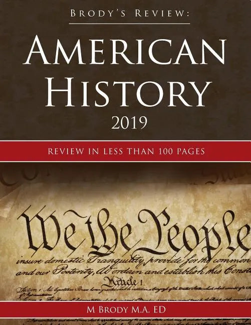 Brody's Review: American History 2019: Review in less than 100 pages - Paperback